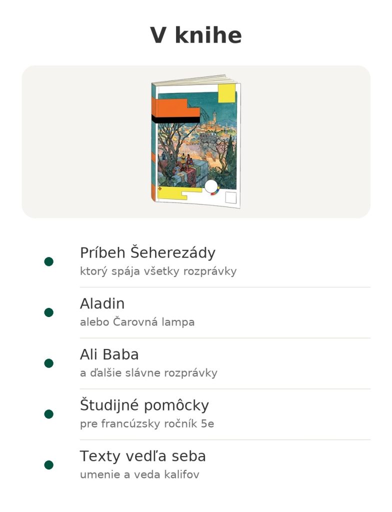 V knihe – Tisíc a jedna noc : Príbeh Šeherezády; Aladin; Ali Baba